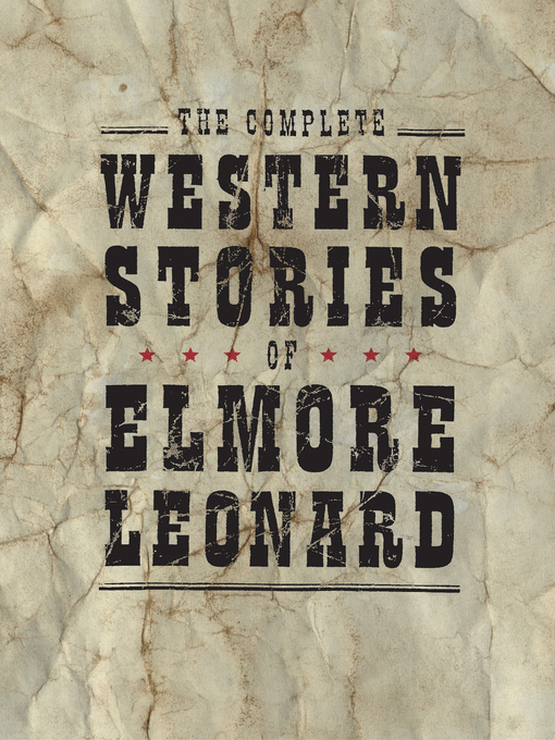 Title details for The Complete Western Stories of Elmore Leonard by Elmore Leonard - Available